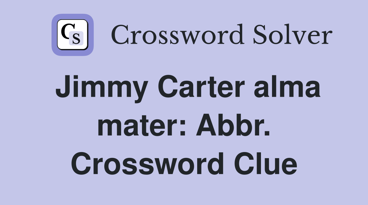 Jimmy Carter alma mater: Abbr. Crossword Clue