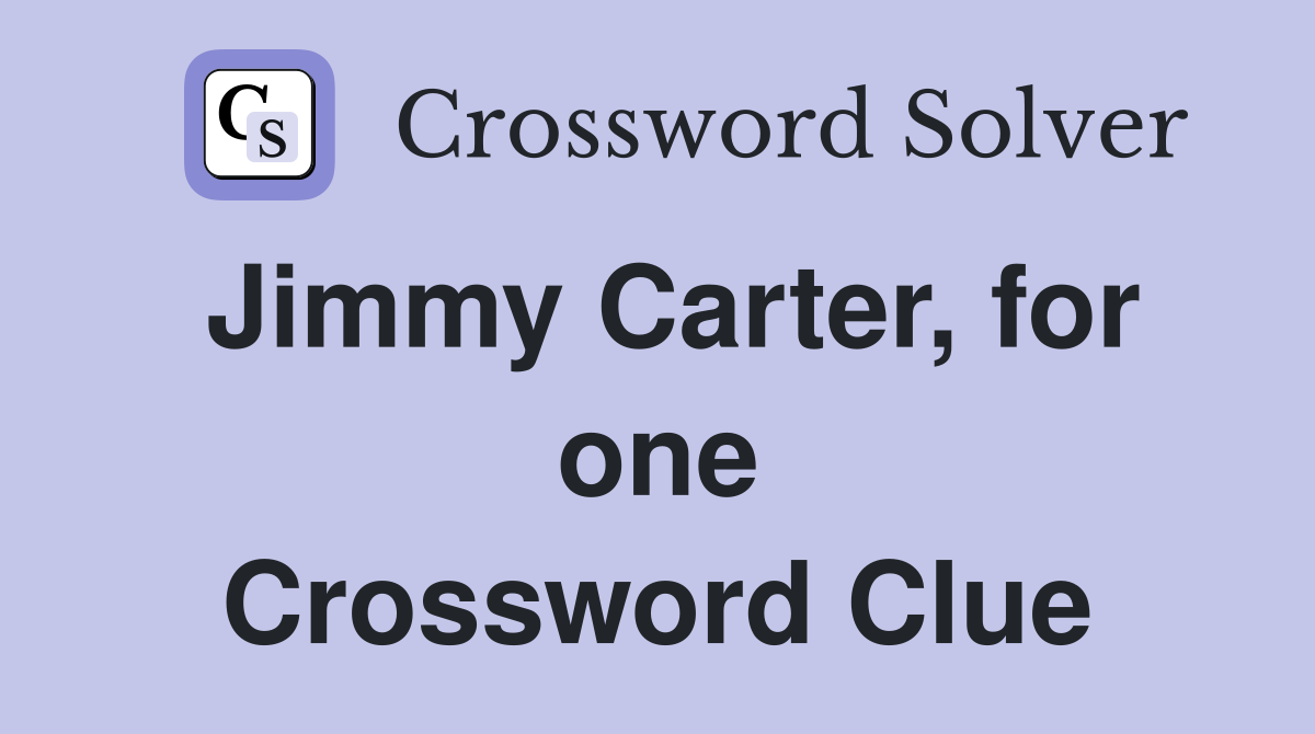 Jimmy Carter, for one Crossword Clue