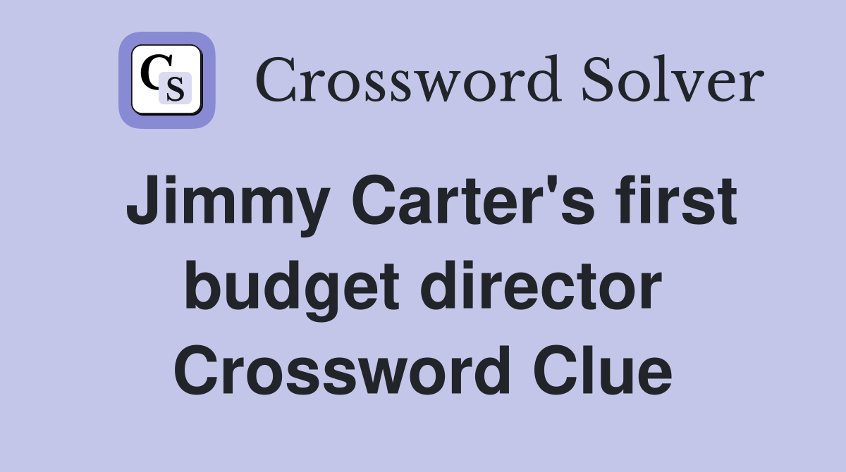 Jimmy Carter's first budget director Crossword Clue