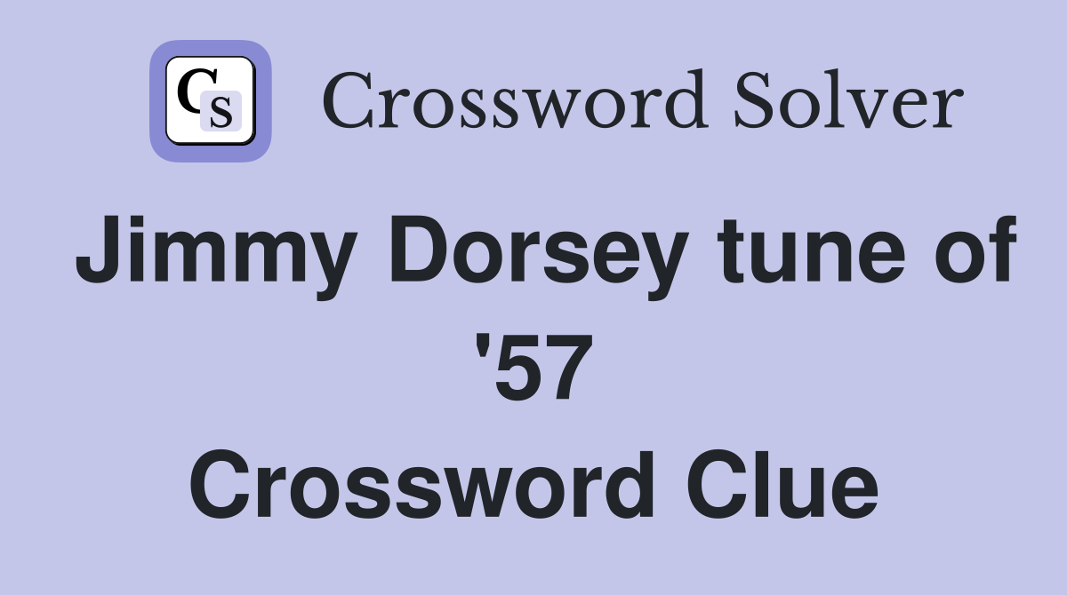 Jimmy Dorsey tune of '57 Crossword Clue