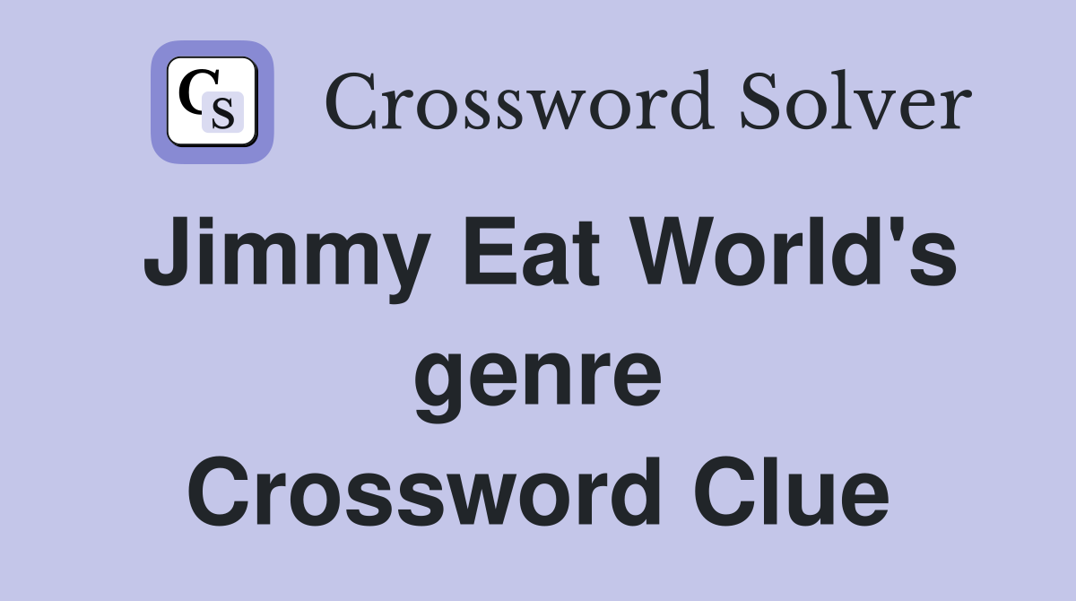 Jimmy Eat World's genre Crossword Clue
