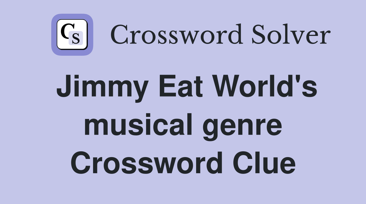 Jimmy Eat World's musical genre Crossword Clue