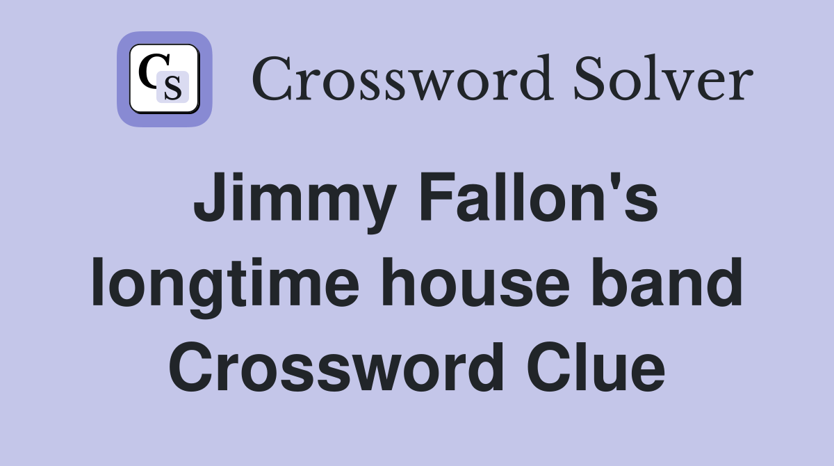 Jimmy Fallon's longtime house band Crossword Clue
