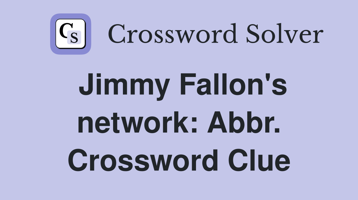 Jimmy Fallon's network: Abbr. Crossword Clue