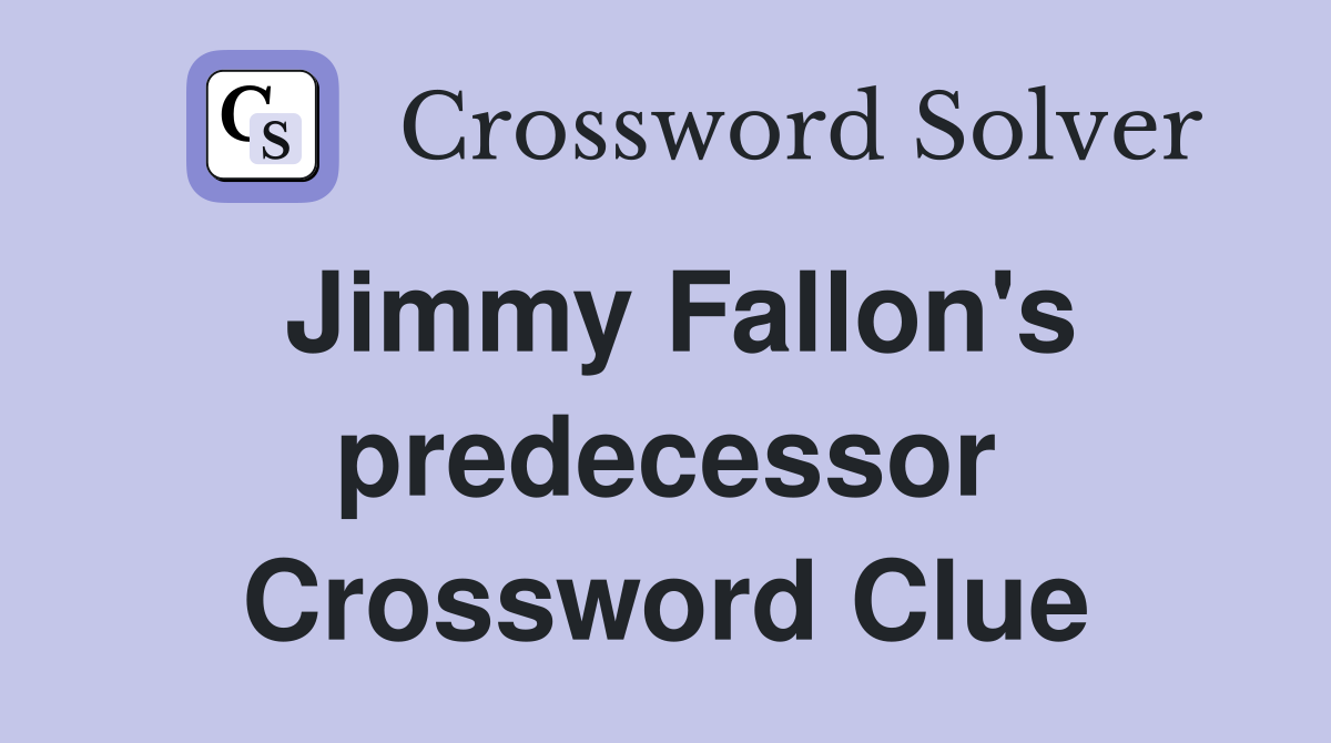 Jimmy Fallon's predecessor Crossword Clue