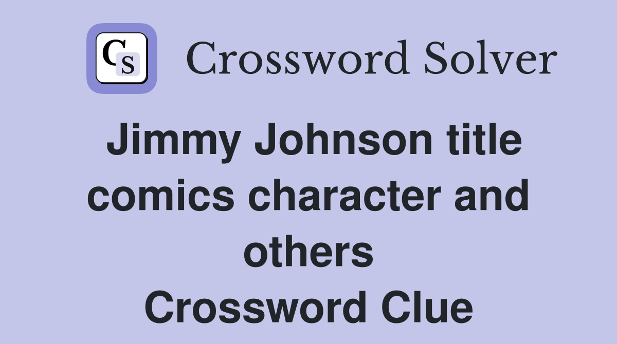 Jimmy Johnson title comics character and others Crossword Clue