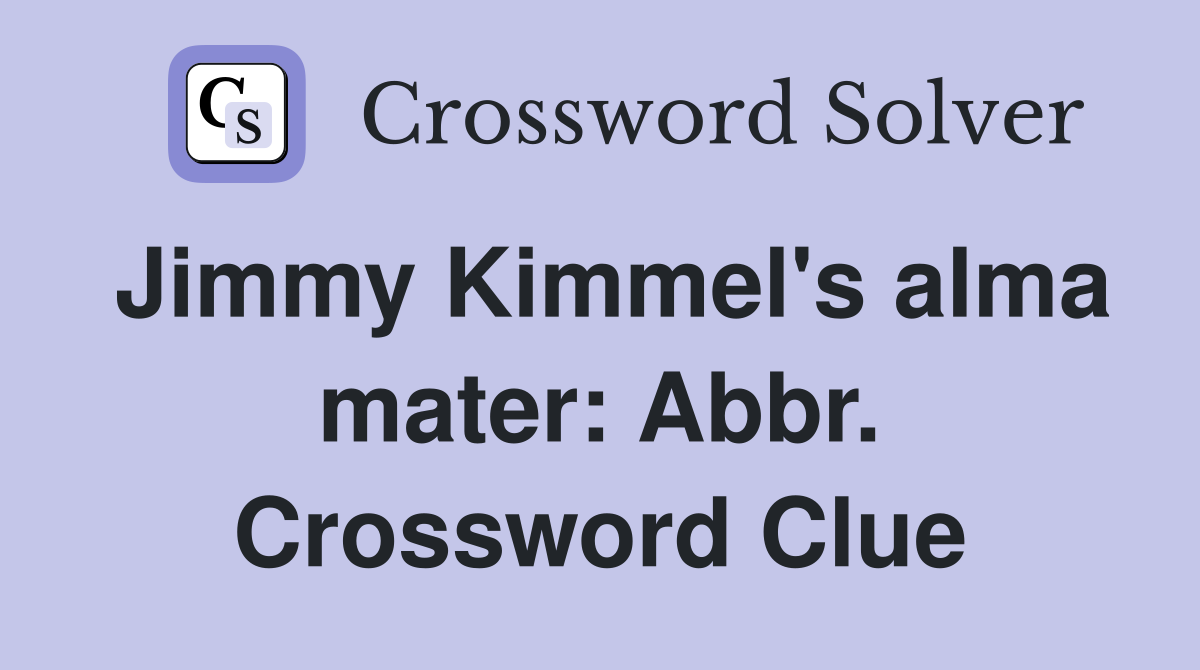Jimmy Kimmel's alma mater: Abbr. Crossword Clue