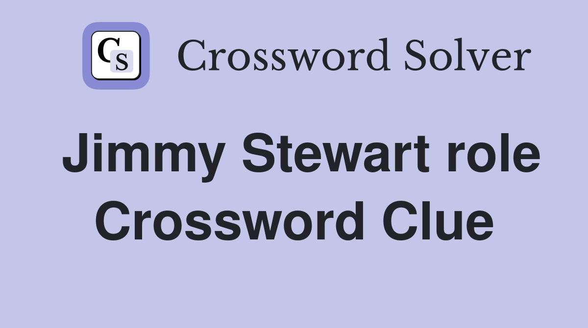 Jimmy Stewart role Crossword Clue