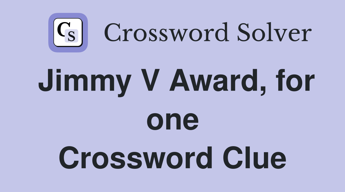 Jimmy V Award, for one Crossword Clue
