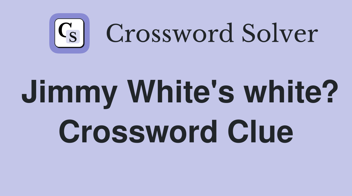 Jimmy White's white? Crossword Clue