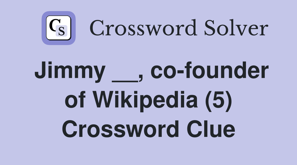 Jimmy __, co-founder of Wikipedia (5) Crossword Clue