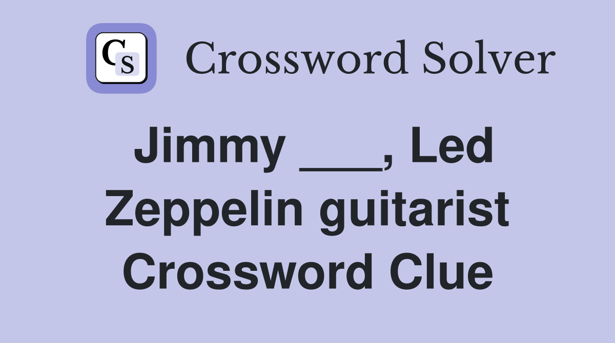 Jimmy ___, Led Zeppelin guitarist Crossword Clue
