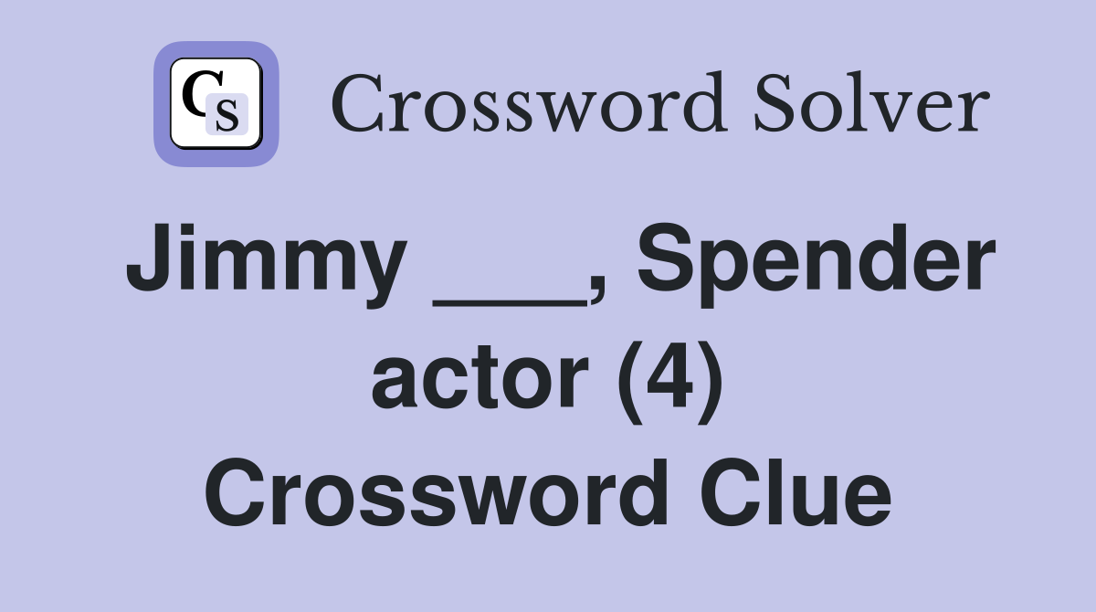 Jimmy ___, Spender actor (4) Crossword Clue