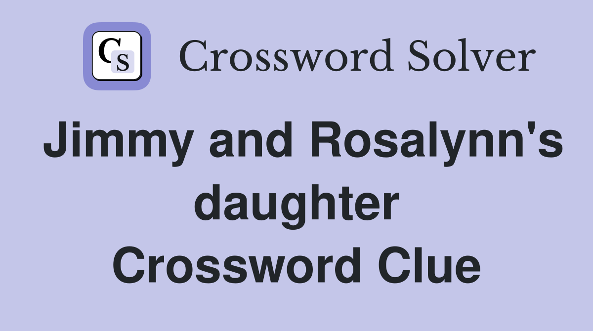 Jimmy and Rosalynn's daughter Crossword Clue