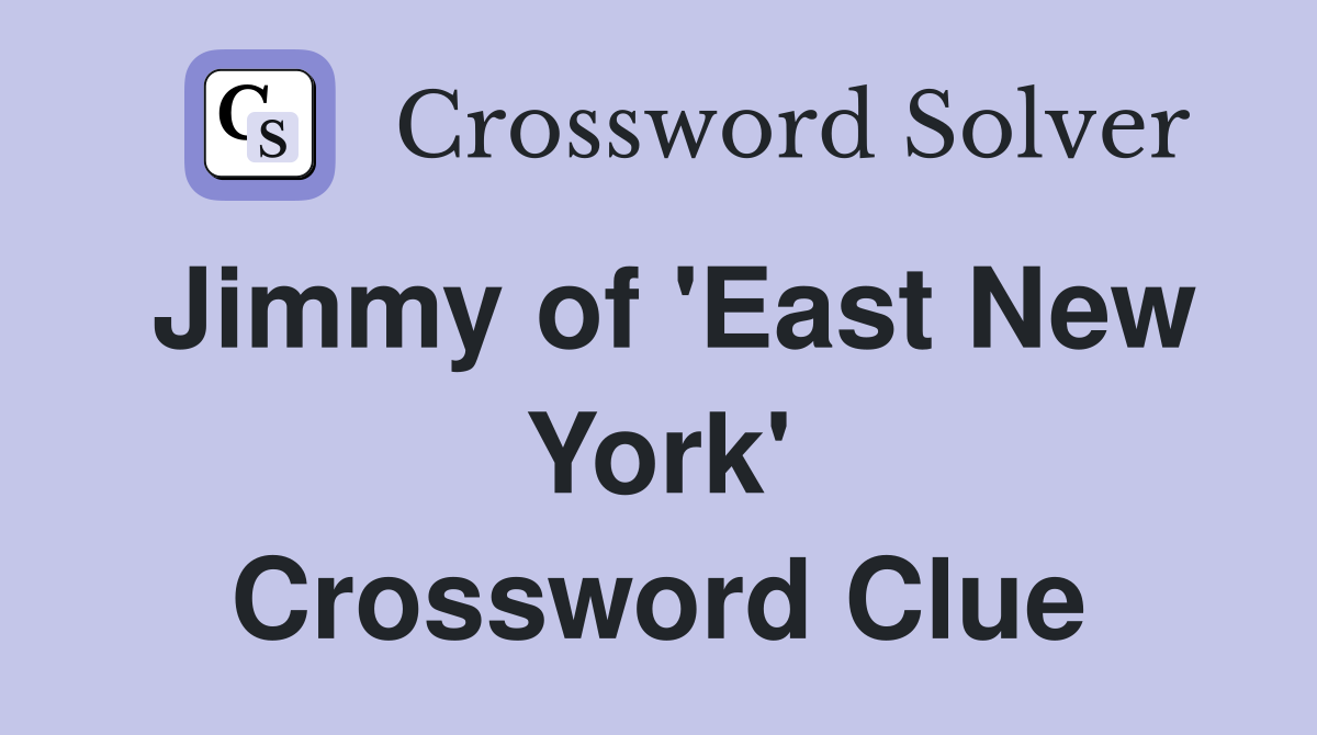 Jimmy of 'East New York' Crossword Clue