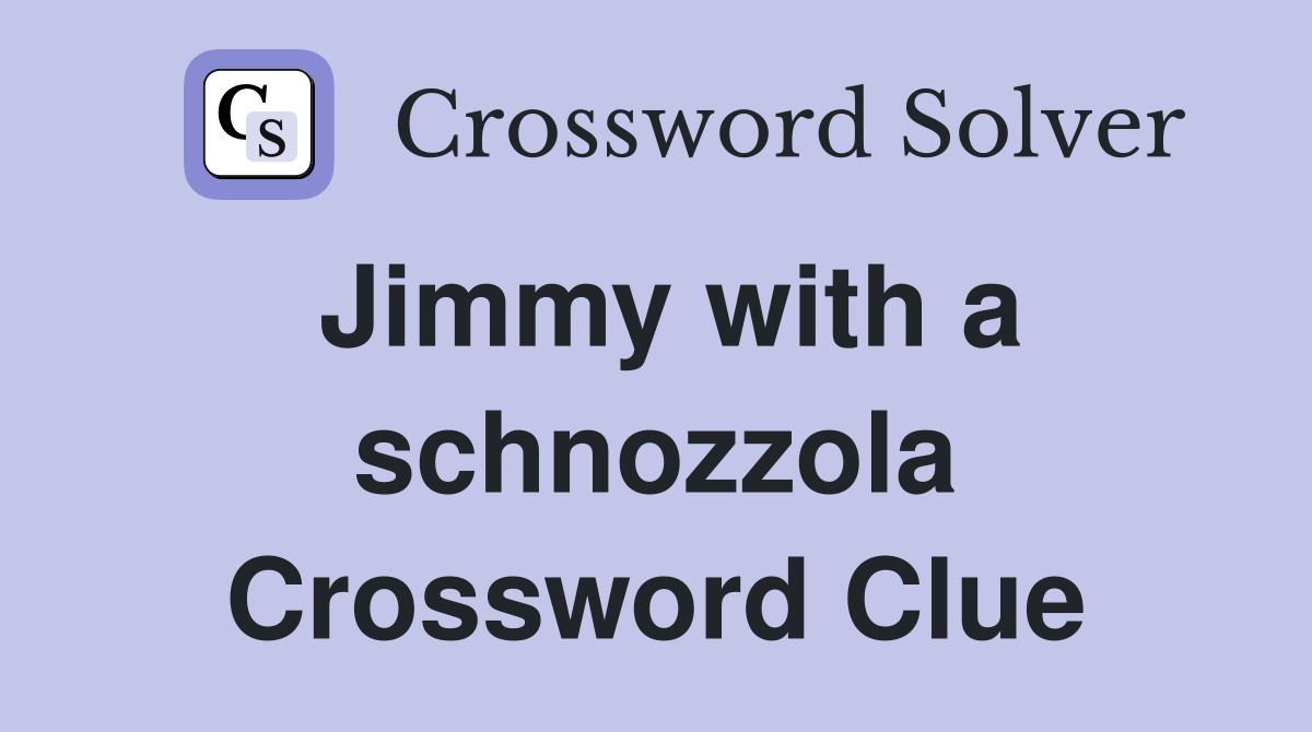 Jimmy with a schnozzola Crossword Clue