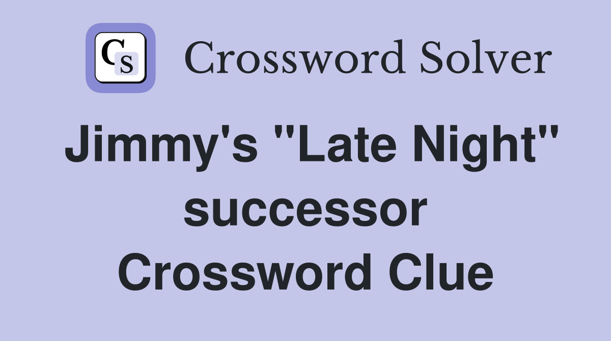 Jimmy's "Late Night" successor Crossword Clue