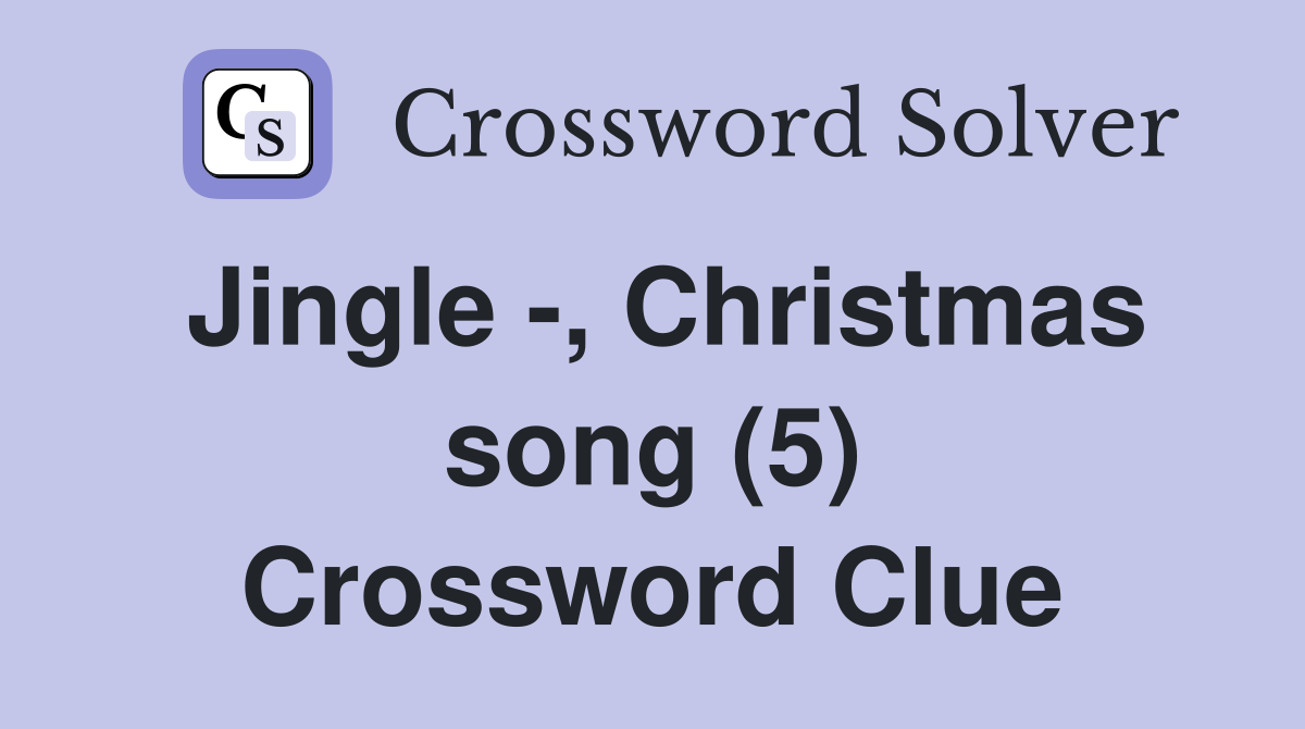 Jingle -, Christmas song (5) Crossword Clue