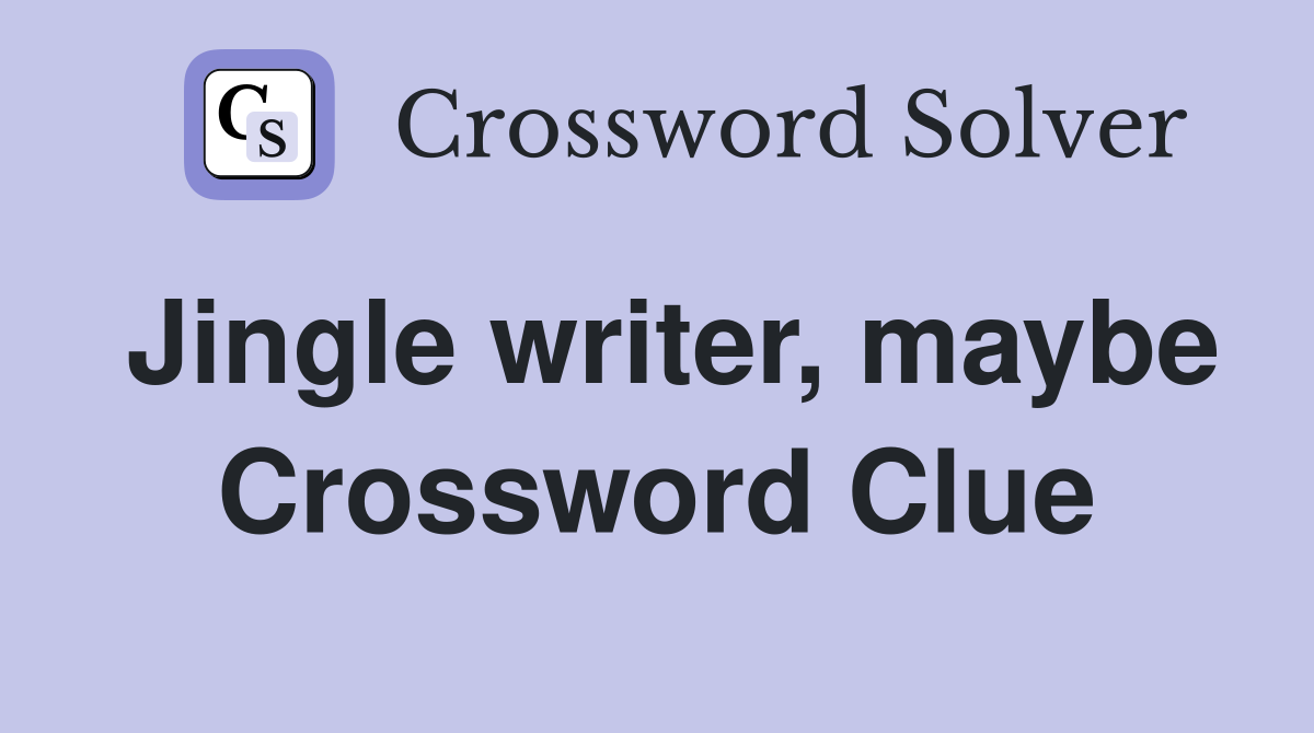 Jingle writer, maybe Crossword Clue
