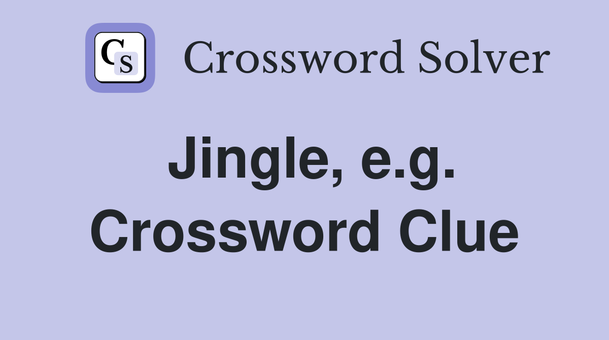 Jingle, e.g. Crossword Clue