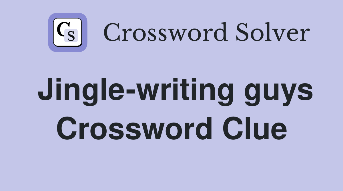 Jingle-writing guys Crossword Clue