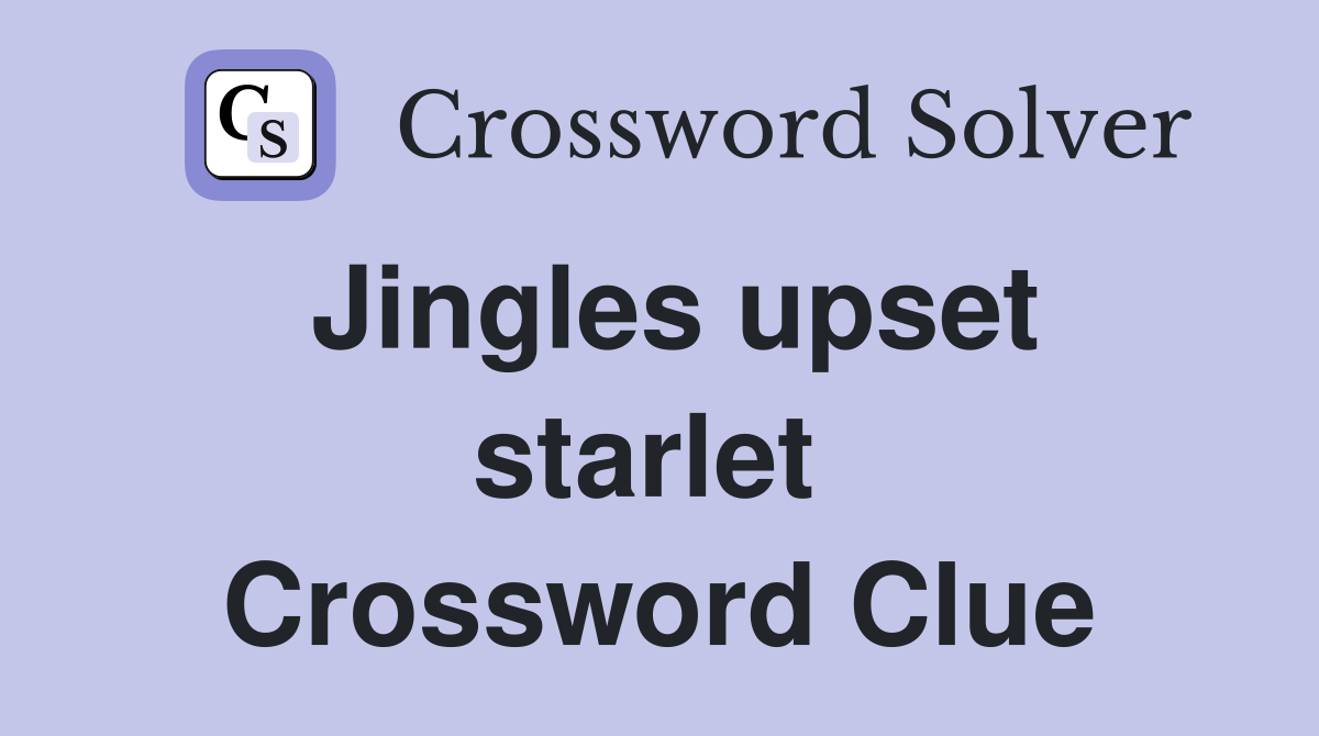Jingles upset starlet  Crossword Clue