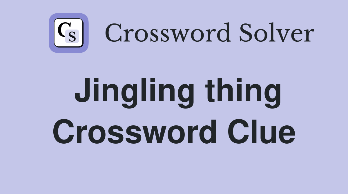 Jingling thing Crossword Clue