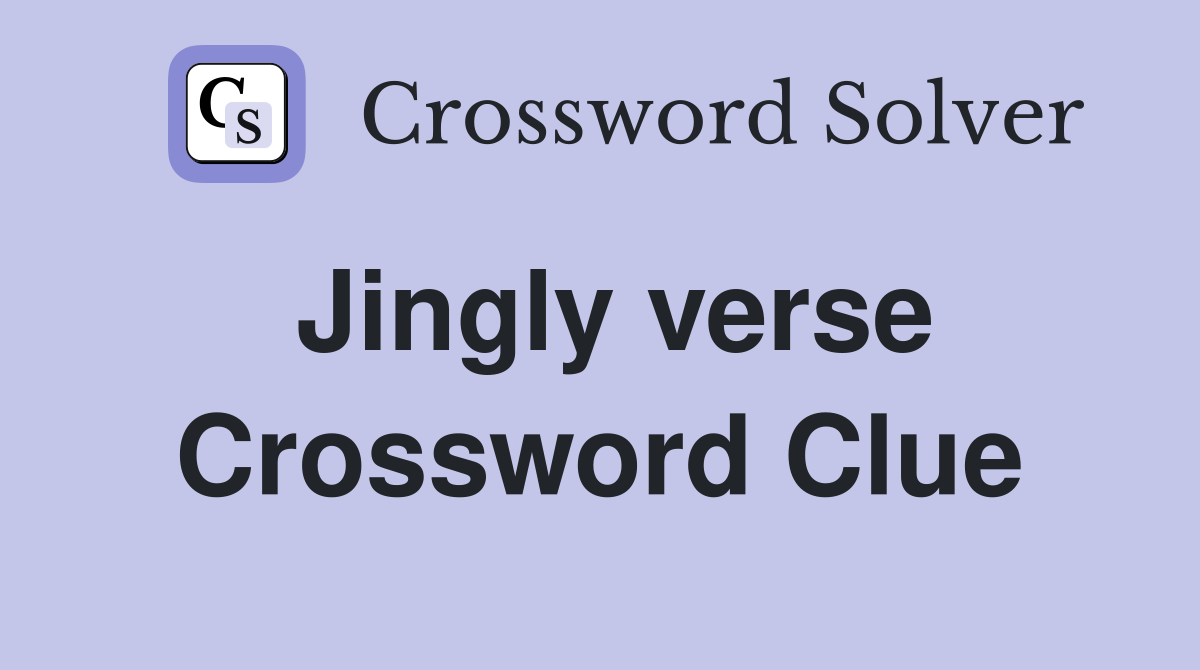 Jingly verse Crossword Clue