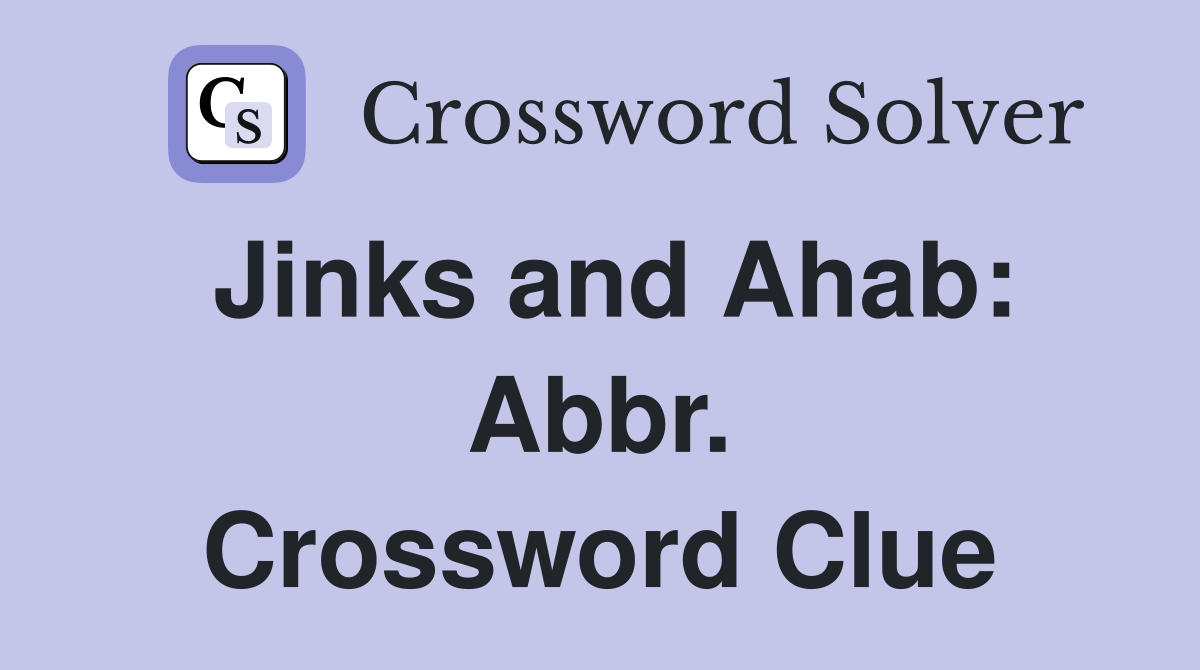 Jinks and Ahab: Abbr. Crossword Clue