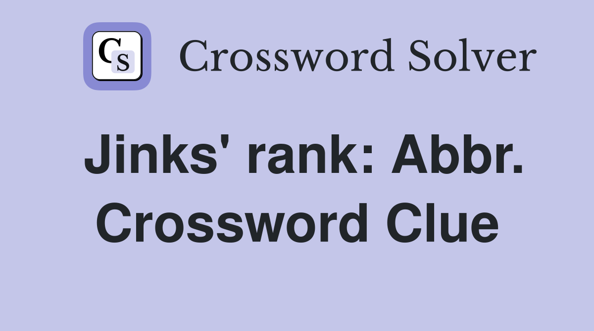 Jinks' rank: Abbr. Crossword Clue