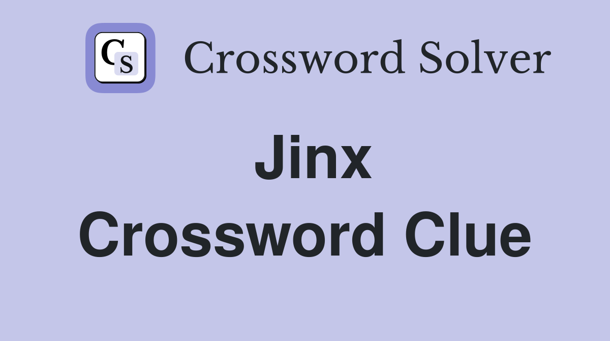 Jinx Crossword Clue Answers Crossword Solver