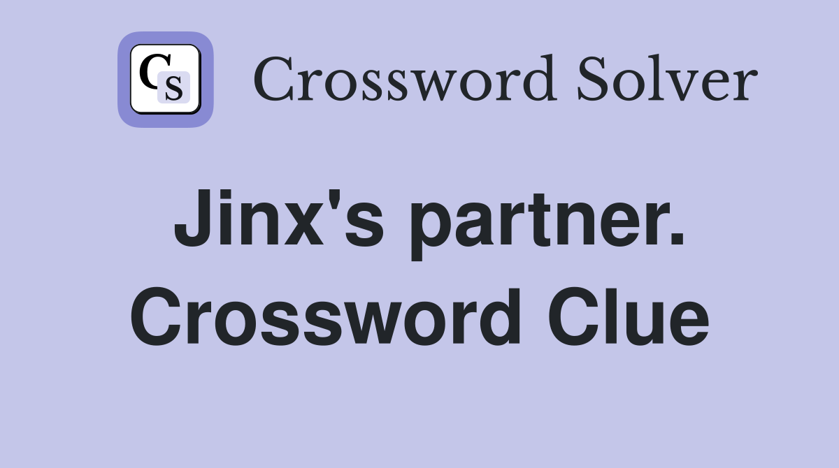 Jinx's partner. Crossword Clue