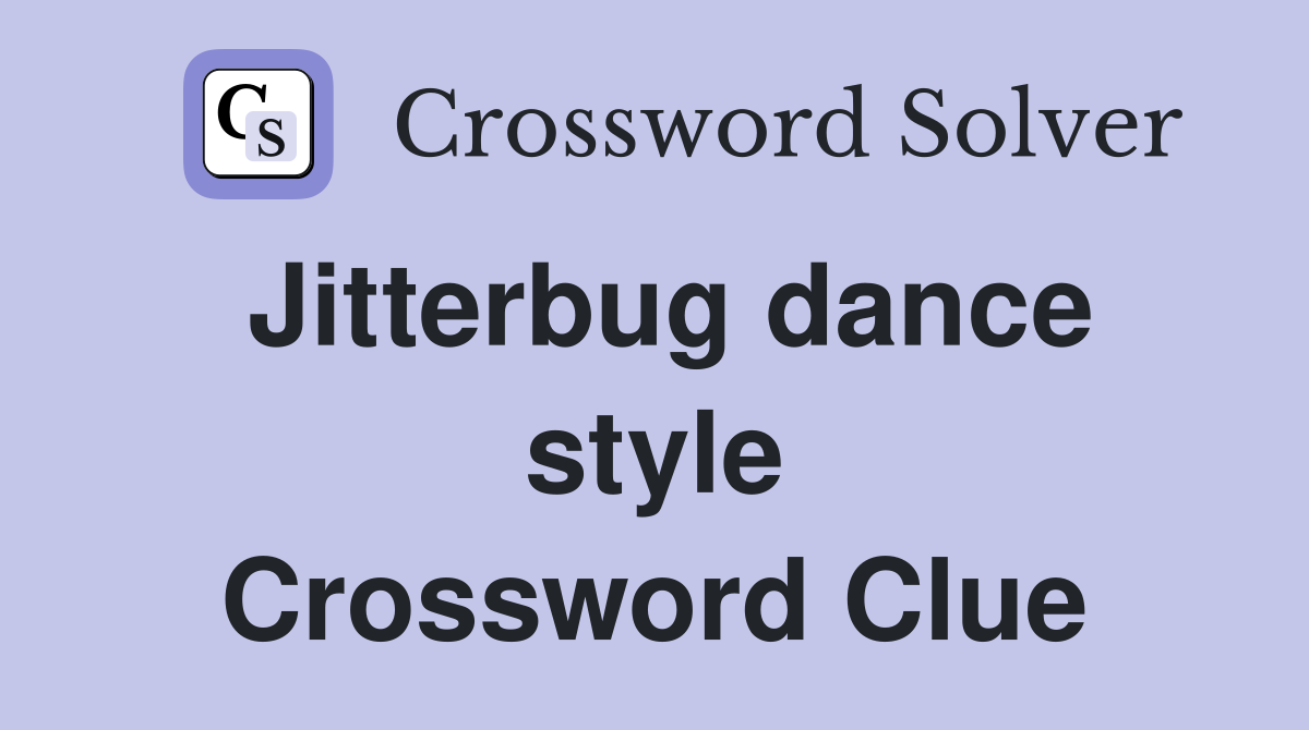 Jitterbug dance style Crossword Clue