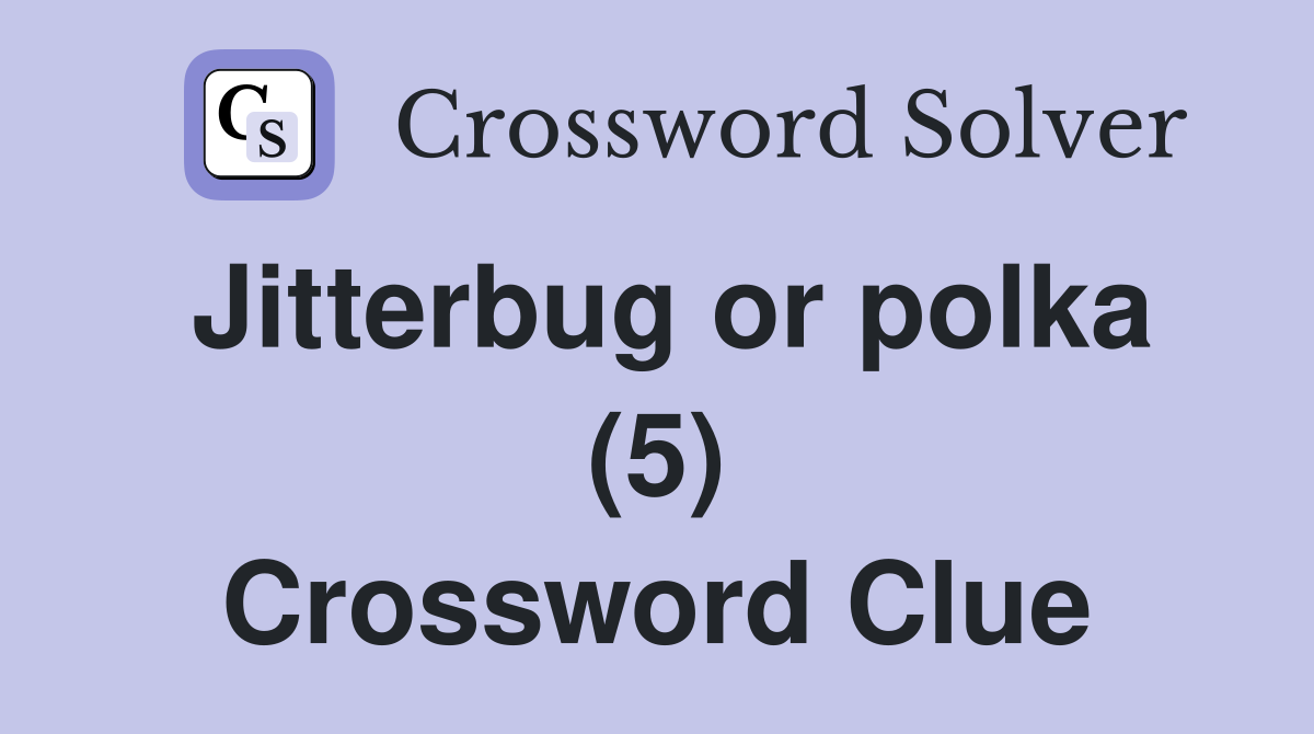 Jitterbug or polka (5) Crossword Clue