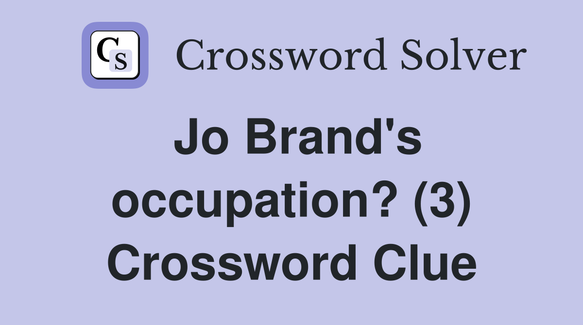 Jo Brand's occupation? (3) Crossword Clue