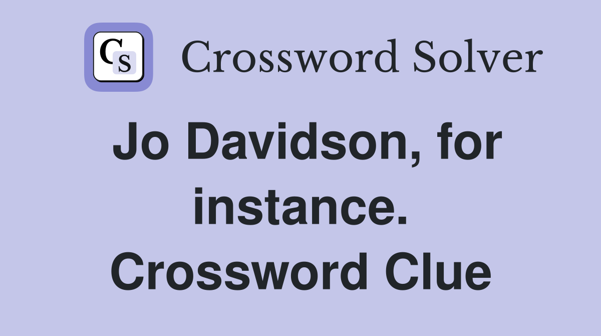 Jo Davidson, for instance. Crossword Clue