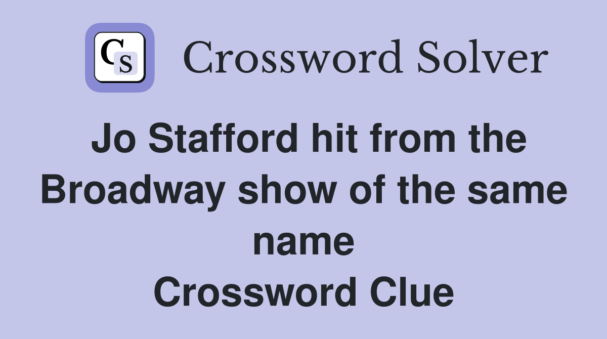 Jo Stafford hit from the Broadway show of the same name Crossword Clue