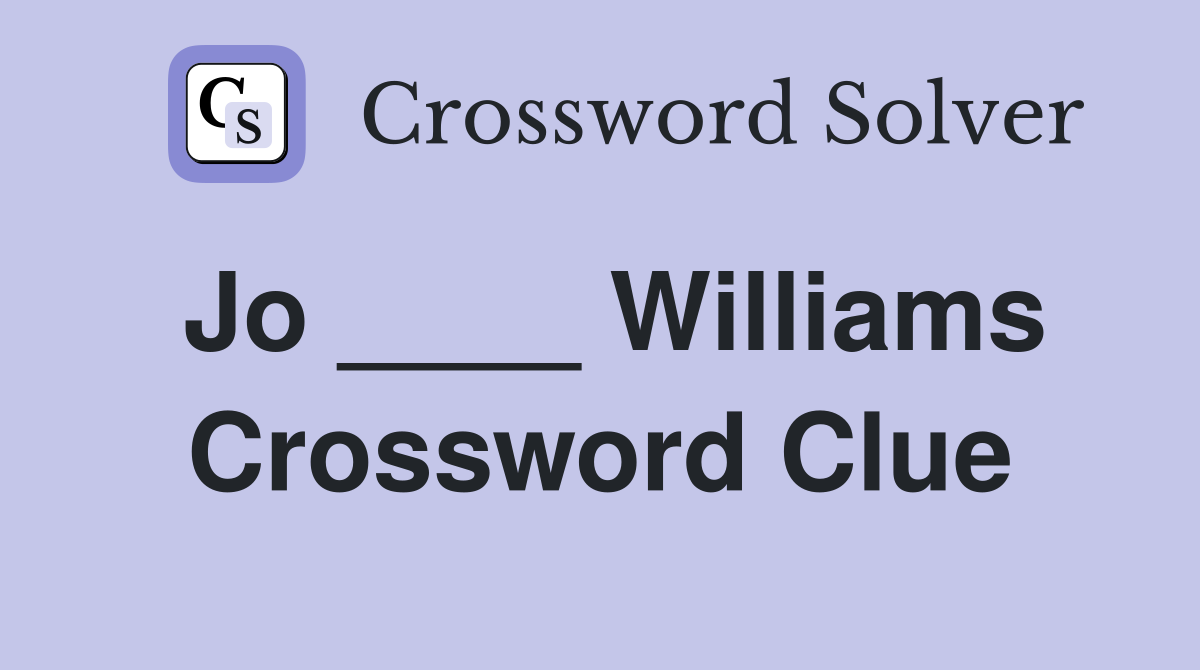 Jo ____ Williams Crossword Clue