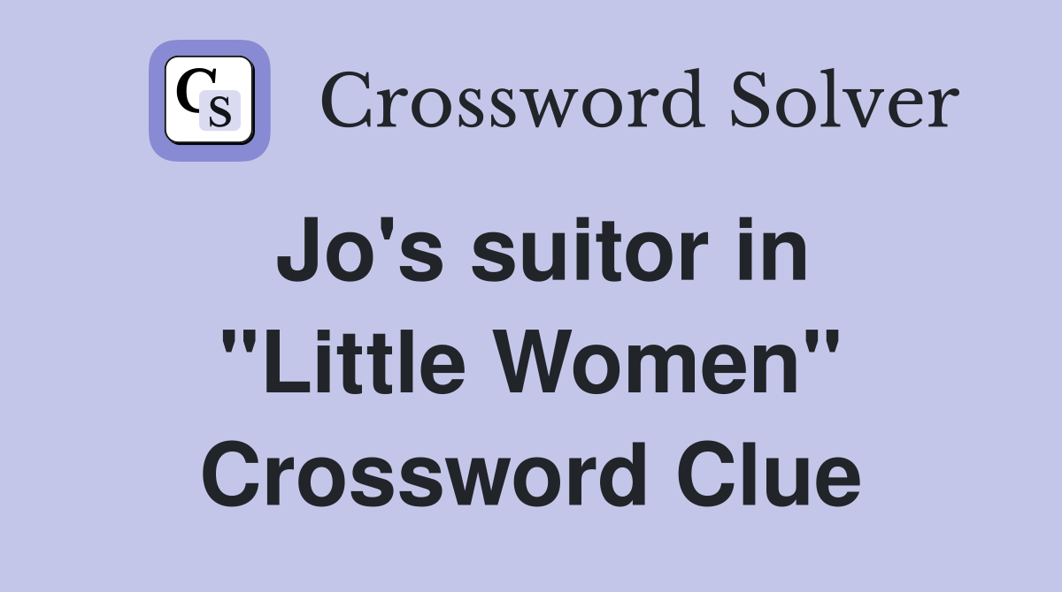 Jo's suitor in "Little Women" Crossword Clue