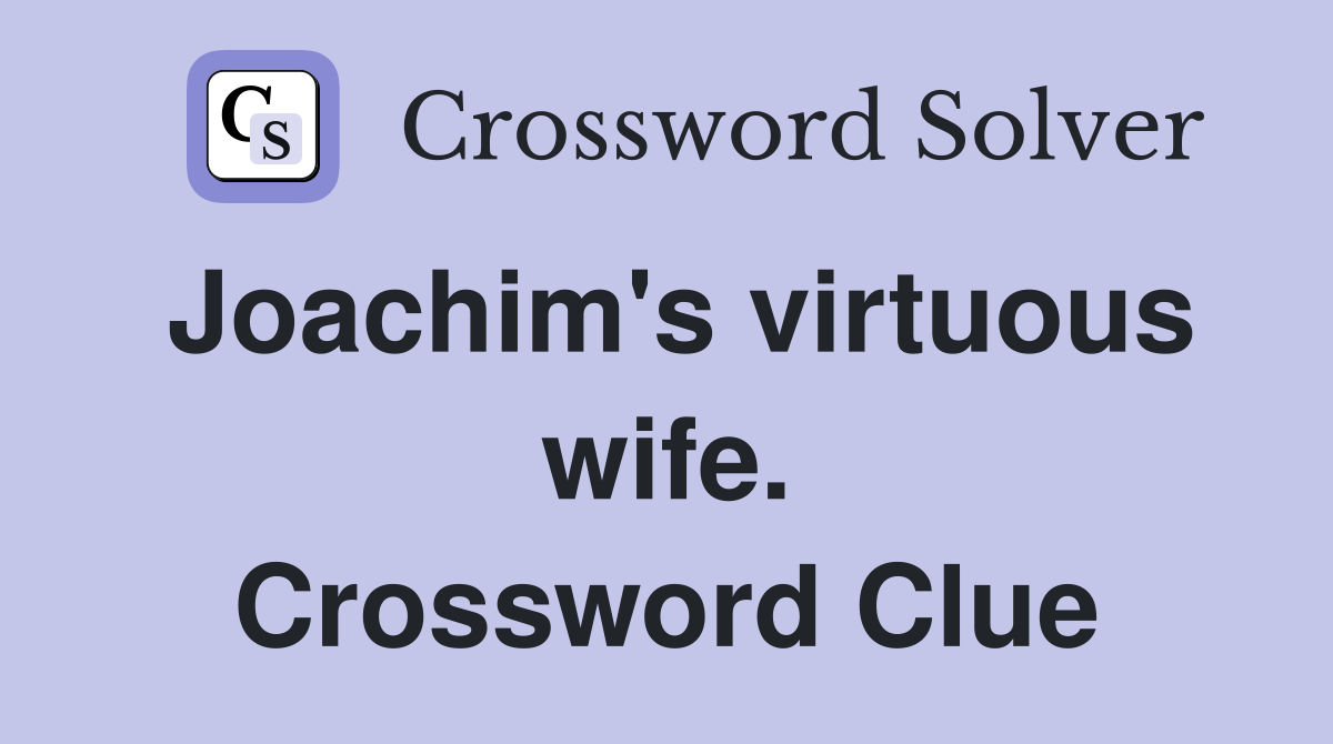 Joachim's virtuous wife. Crossword Clue