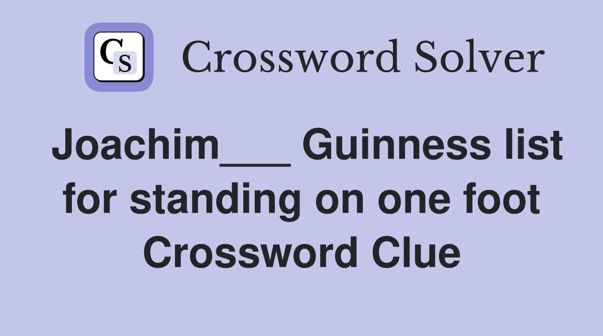 Joachim___ Guinness list for standing on one foot Crossword Clue