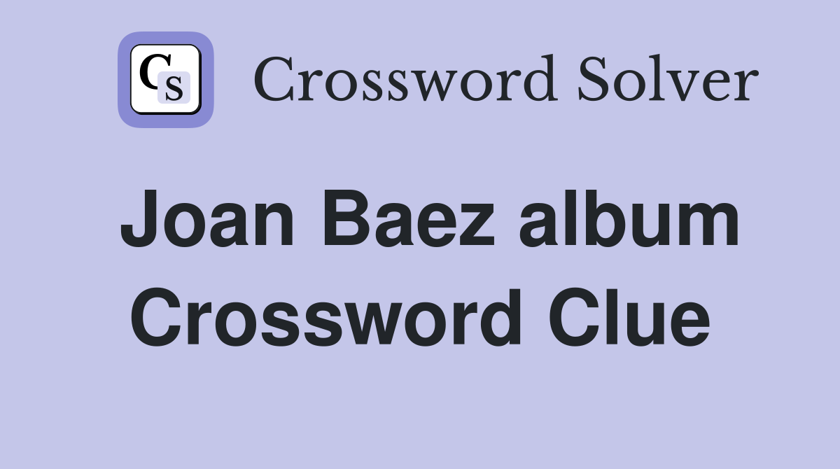 Joan Baez album Crossword Clue