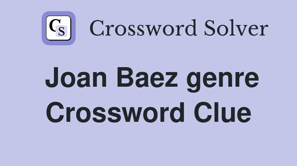 Joan Baez genre Crossword Clue