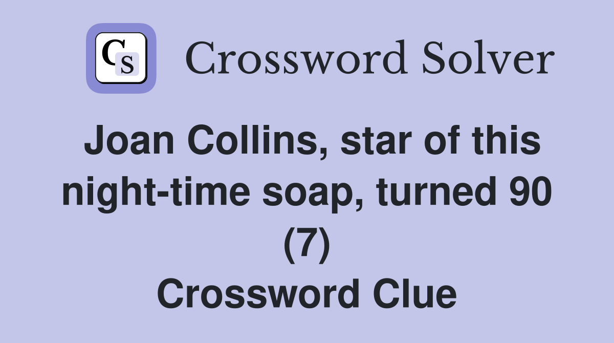 Joan Collins, star of this night-time soap, turned 90 (7) Crossword Clue