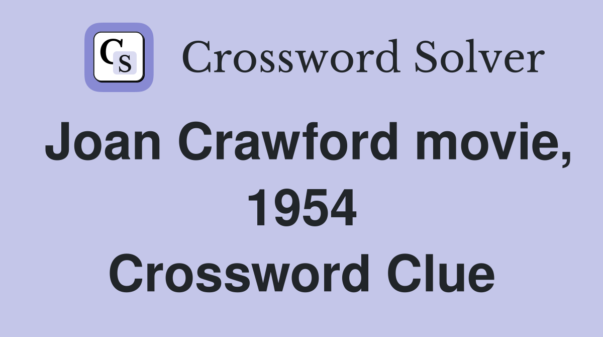 Joan Crawford movie, 1954 Crossword Clue