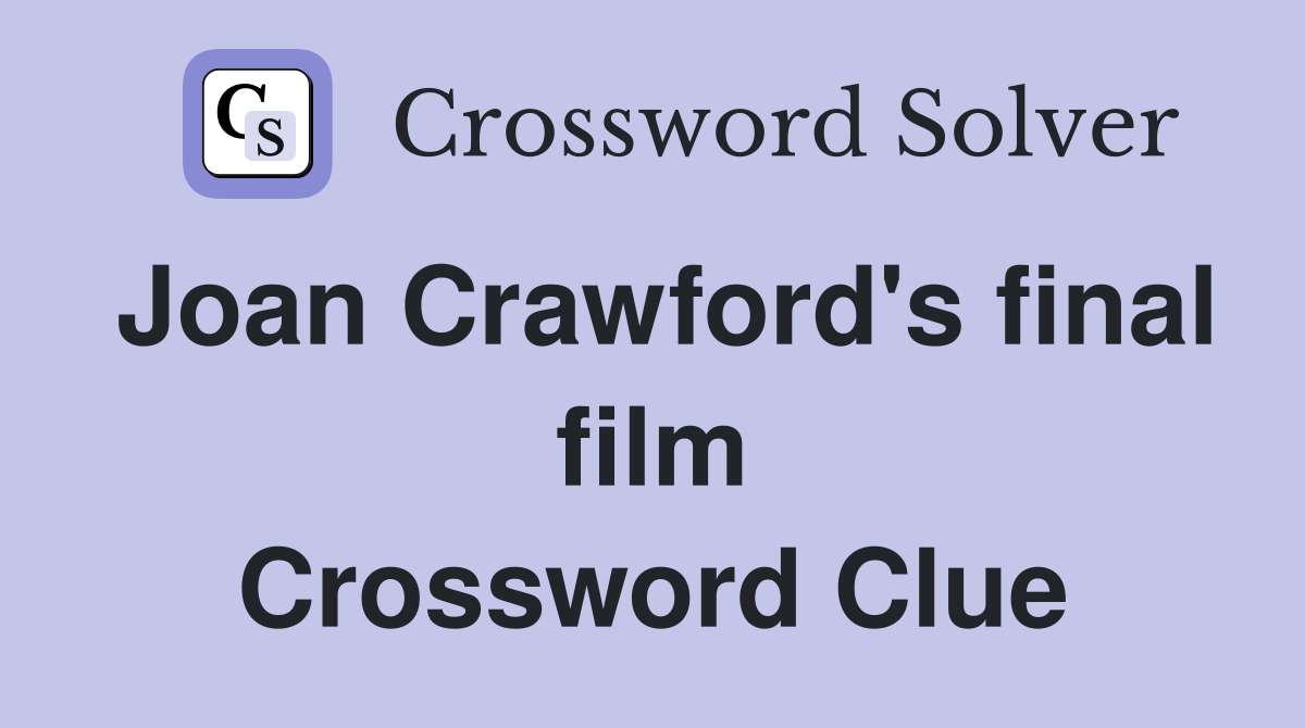 Joan Crawford's final film Crossword Clue