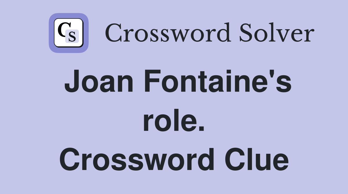 Joan Fontaine's role. Crossword Clue