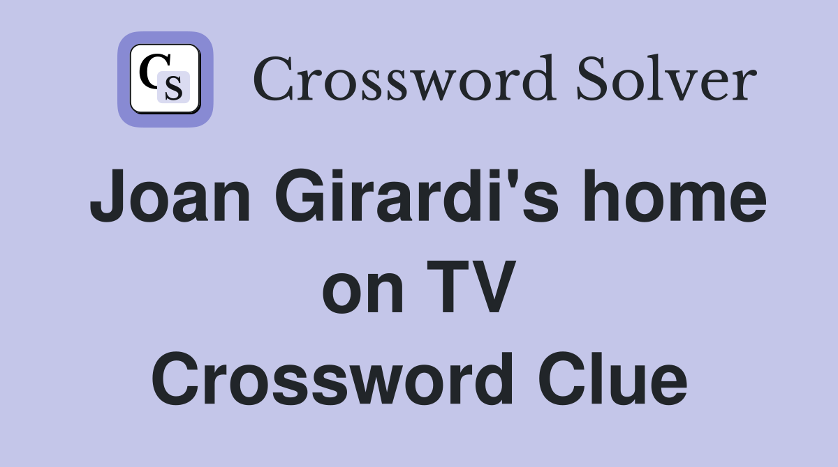 Joan Girardi's home on TV Crossword Clue