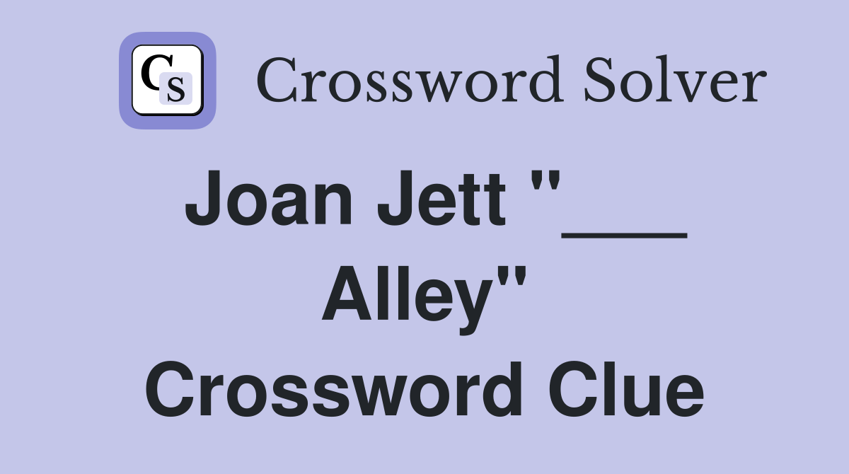 Joan Jett "___ Alley" Crossword Clue
