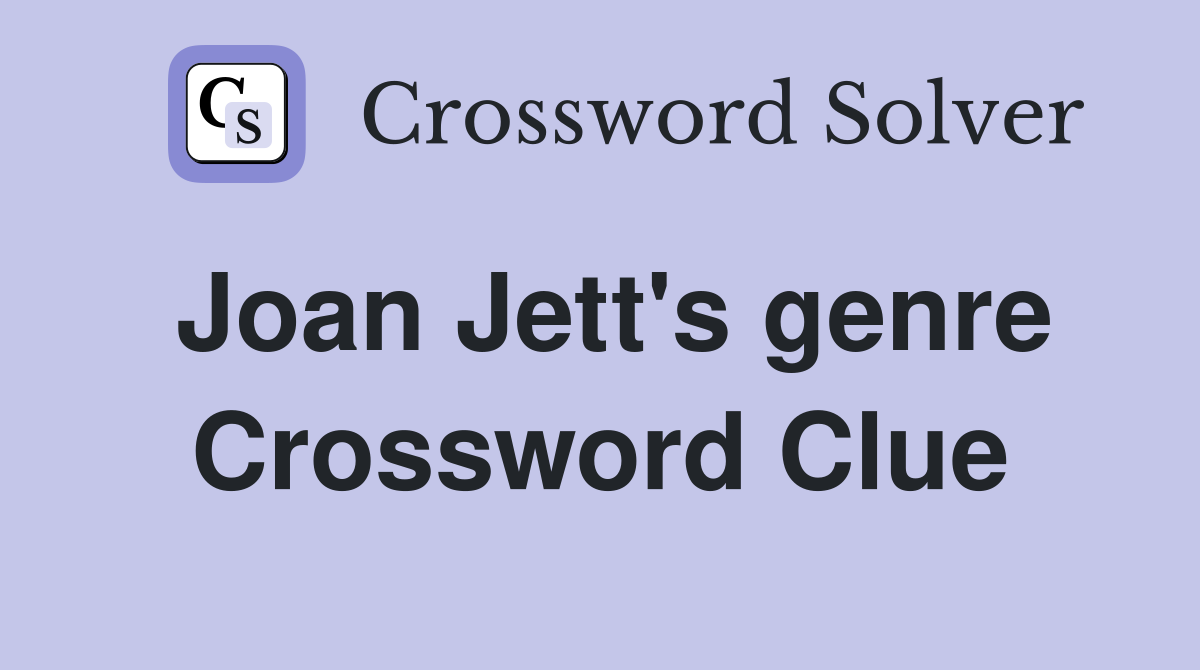 Joan Jett's genre Crossword Clue